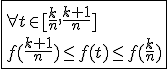 \fbox{\forall t\in[\frac{k}{n},\frac{k+1}{n}]\\f(\frac{k+1}{n})\le f(t)\le f(\frac{k}{n})}